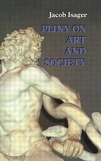 Pliny On Art and Society: The Elder Pliny's Chapters History Of