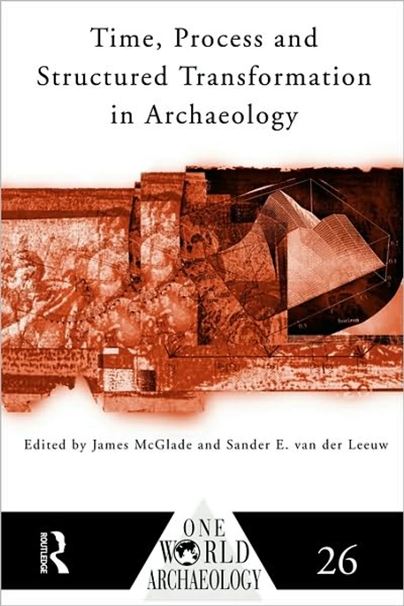 Time, Process and Structured Transformation Archaeology