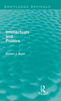 Intellectuals and Politics (Routledge Revivals)