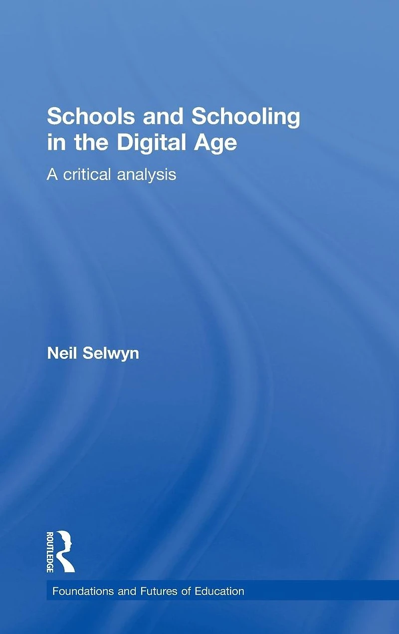 Schools and Schooling the Digital Age: A Critical Analysis