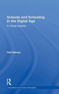 Schools and Schooling the Digital Age: A Critical Analysis