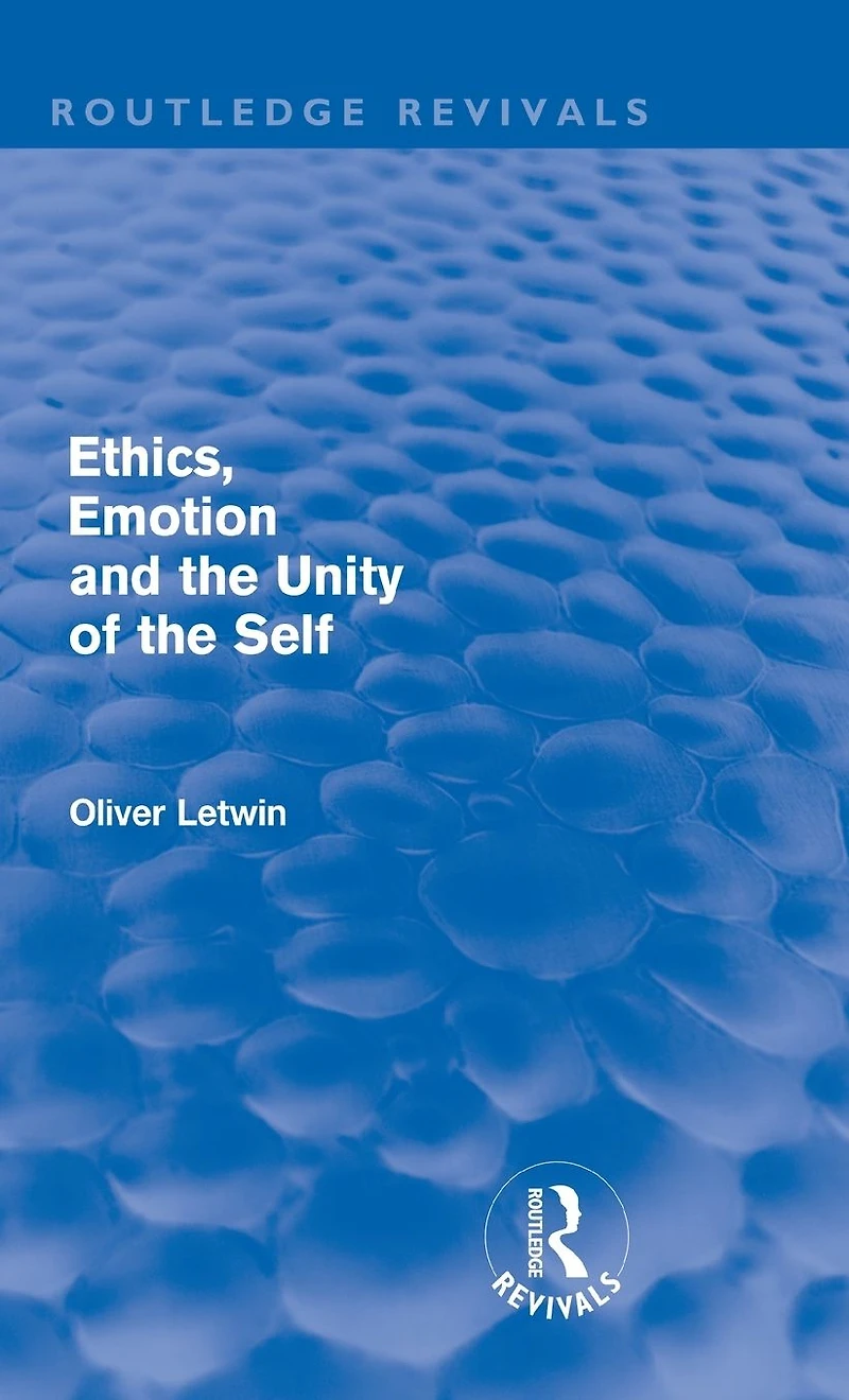 Ethics, Emotion and the Unity of Self (Routledge Revivals)