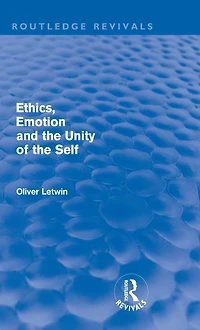 Ethics, Emotion and the Unity of Self (Routledge Revivals)
