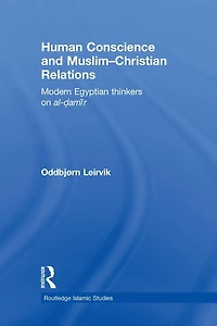 Human Conscience and Muslim-Christian Relations: Modern Egyptian Thinkers on al-damir