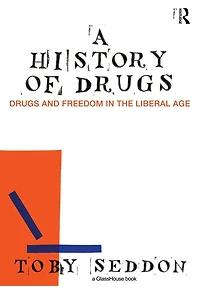 A History of Drugs: Drugs and Freedom the Liberal Age