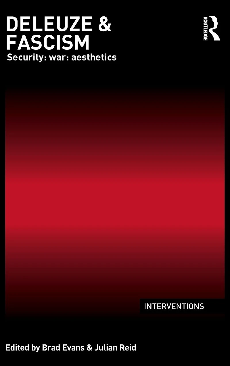 Deleuze & Fascism: Security: War: Aesthetics
