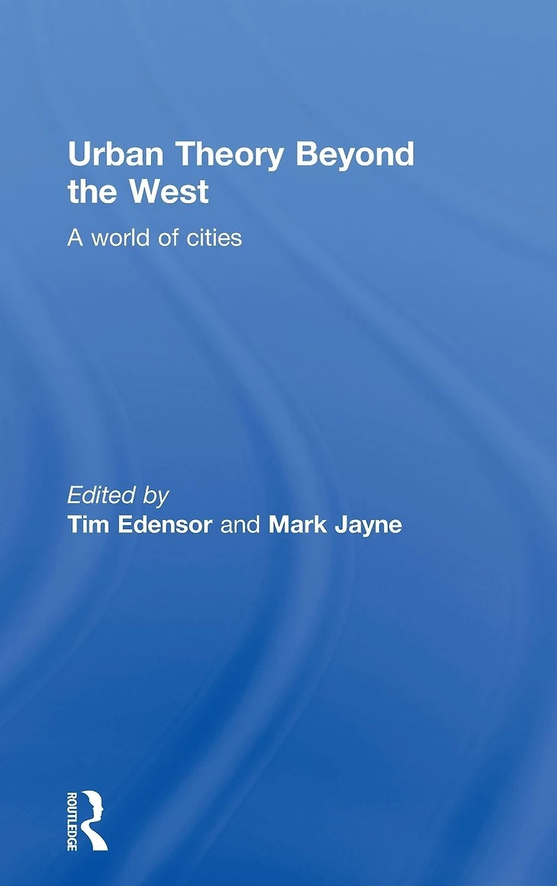 Urban Theory Beyond the West: A World of Cities