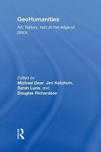 GeoHumanities: Art, History, Text at the Edge of Place