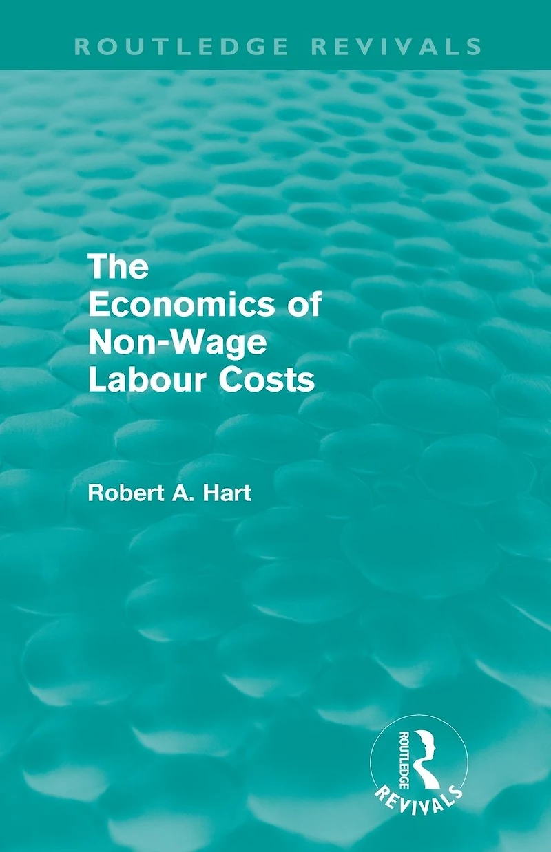 The Economics of Non-Wage Labour Costs (Routledge Revivals)