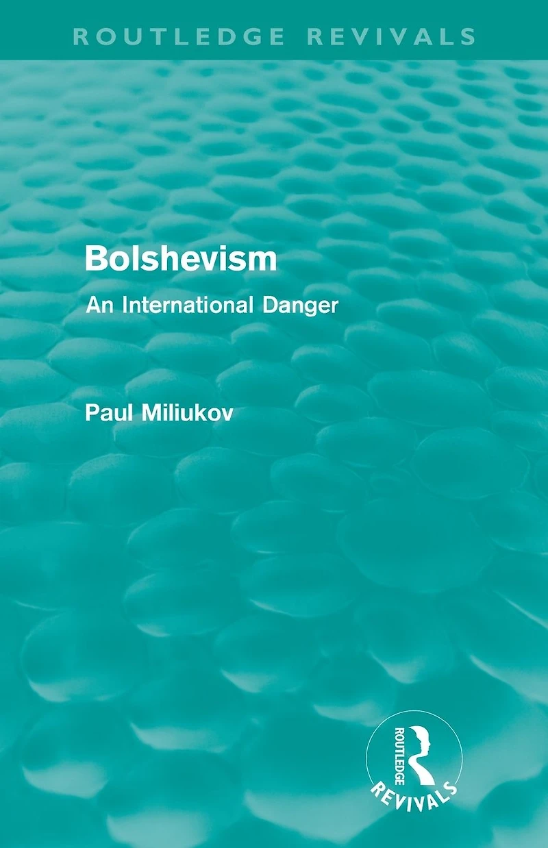 Bolshevism (Routledge Revivals): An International Danger