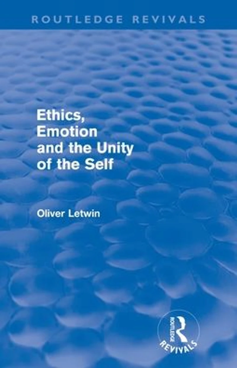 Ethics, Emotion and the Unity of Self (Routledge Revivals)