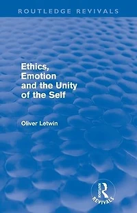 Ethics, Emotion and the Unity of Self (Routledge Revivals)