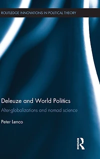 Deleuze and World Politics: Alter-Globalizations Nomad Science