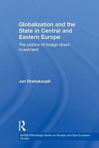 Globalization and The State Central Eastern Europe: Politics of Foreign Direct Investment