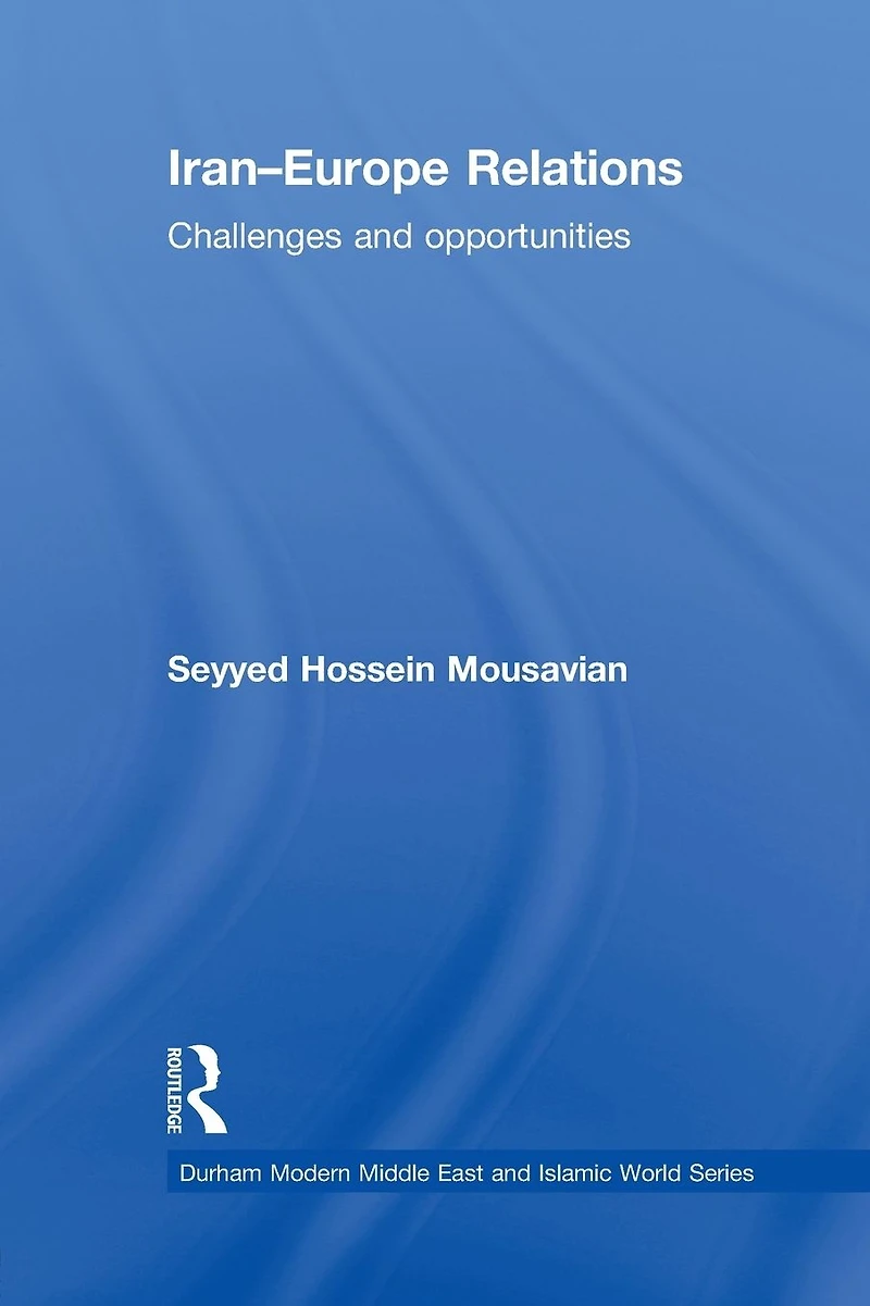 Iran-Europe Relations: Challenges and Opportunities