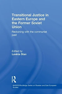 Transitional Justice Eastern Europe and the former Soviet Union: Reckoning with communist past