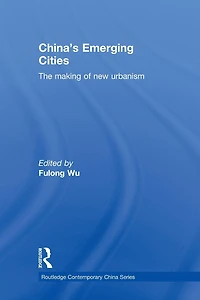 China's Emerging Cities: The Making of New Urbanism