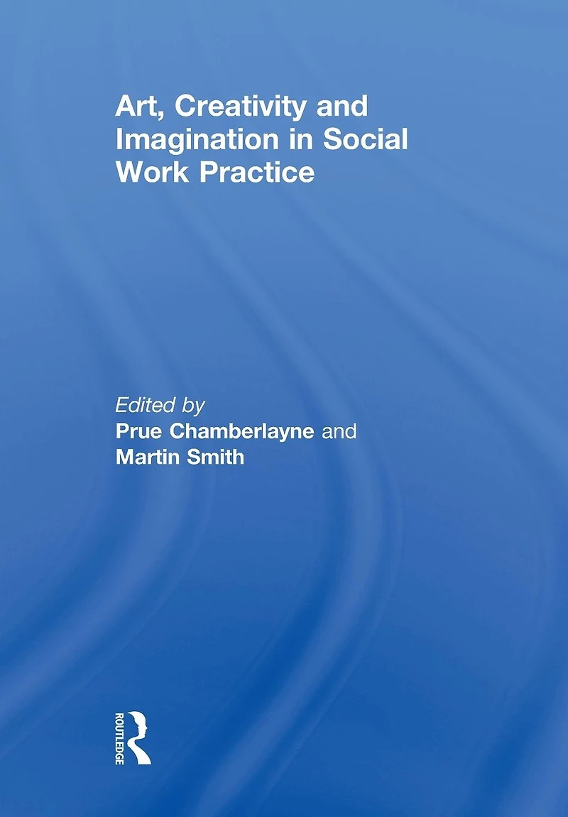 Art, Creativity and Imagination Social Work Practice.