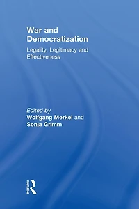 War and Democratization: Legality, Legitimacy Effectiveness