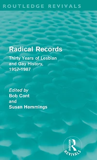 Radical Records (Routledge Revivals): Thirty Years of Lesbian and Gay History, 1957-1987