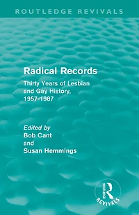 Radical Records (Routledge Revivals): Thirty Years of Lesbian and Gay History, 1957-1987