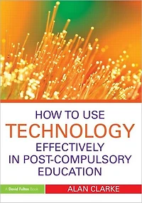 How to Use Technology Effectively Post-Compulsory Education