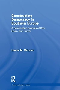 Constructing Democracy Southern Europe: A comparative analysis of Italy, Spain and Turkey