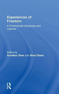 Experiences of Freedom Postcolonial Literatures and Cultures