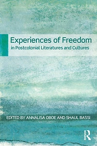 Experiences of Freedom Postcolonial Literatures and Cultures