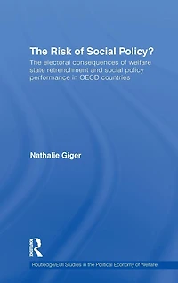 The Risk of social Policy?: electoral consequences welfare state retrenchment and policy performance OECD countries
