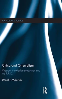 China and Orientalism: Western Knowledge Production the PRC