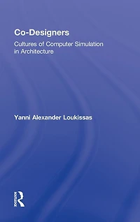 Co-Designers: Cultures of Computer Simulation Architecture