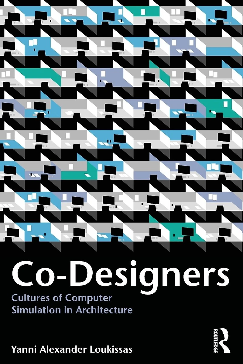 Co-Designers: Cultures of Computer Simulation Architecture
