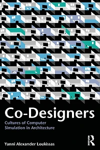 Co-Designers: Cultures of Computer Simulation Architecture