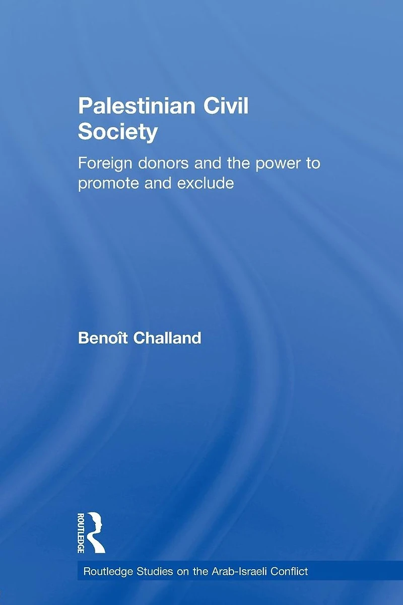 Palestinian Civil Society: Foreign donors and the power to promote exclude