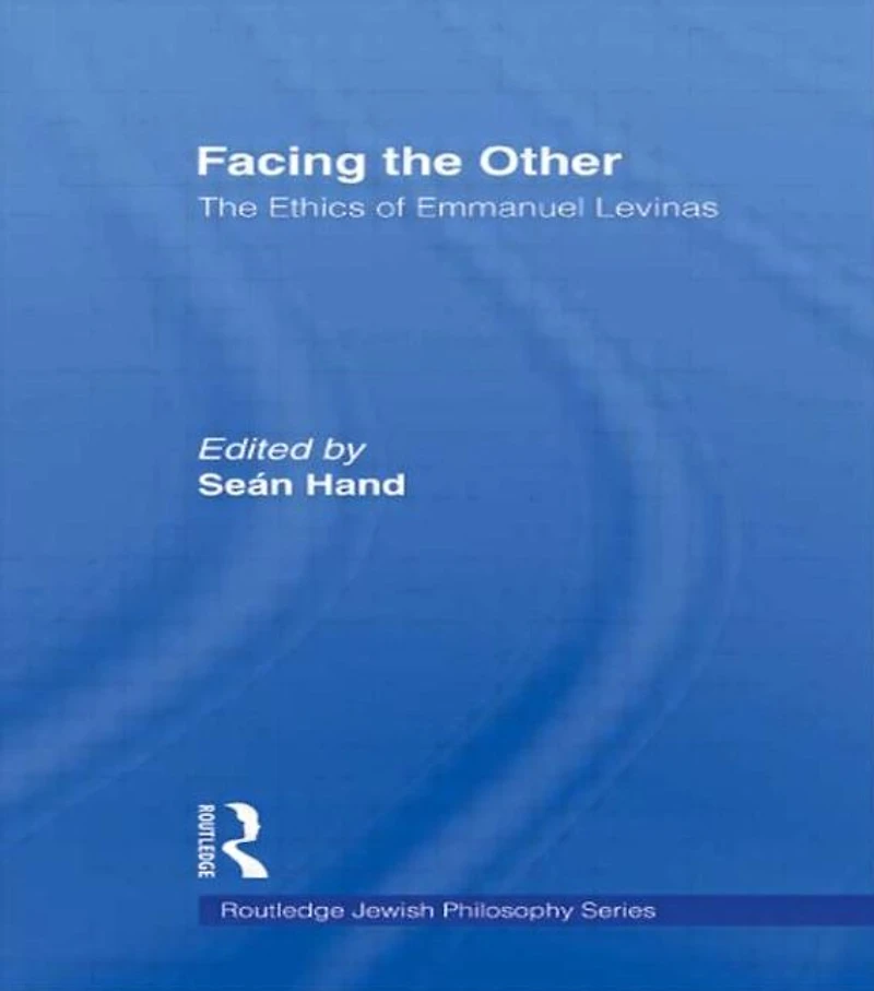 Facing The Other: Ethics of Emmanuel Levinas