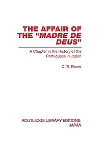The Affair of the Madre de Deus: A Chapter in the History of the Portuguese in Japan.