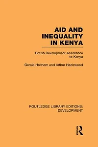 Aid and Inequality Kenya: British Development Assistance to Kenya