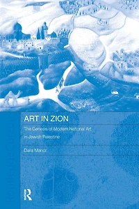 Art Zion: The Genesis of Modern National Jewish Palestine