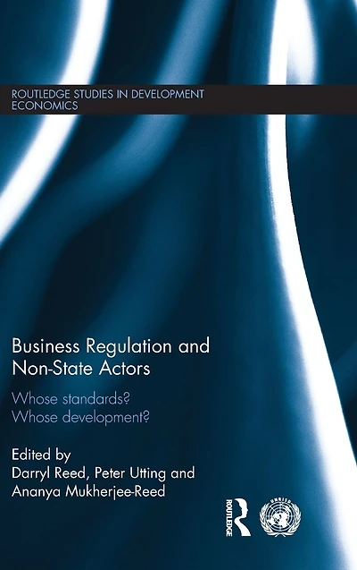 Business Regulation and Non-State Actors: Whose Standards? Development?