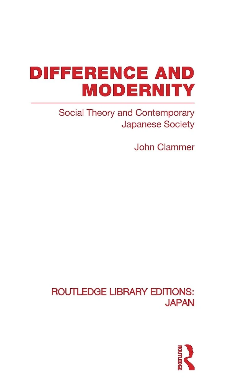 Difference and Modernity: Social Theory Contemporary Japanese Society