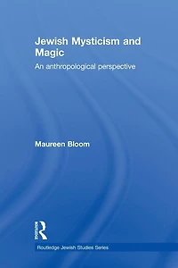 Jewish Mysticism and Magic: An Anthropological Perspective