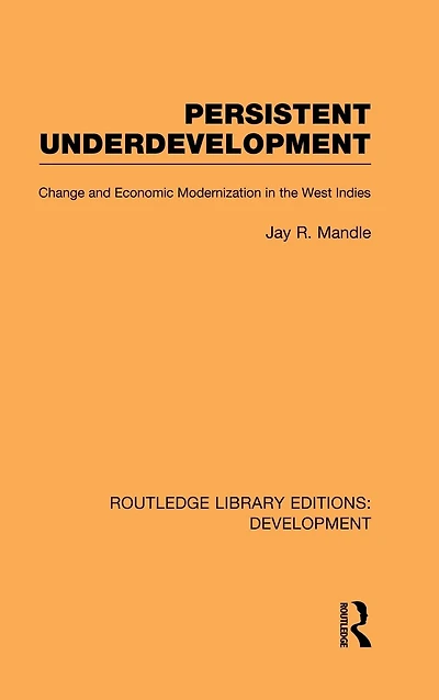 Persistent Underdevelopment: Change and Economic Modernization the West Indies