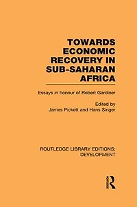 Towards Economic Recovery Sub-Saharan Africa: Essays Honour of Robert Gardiner