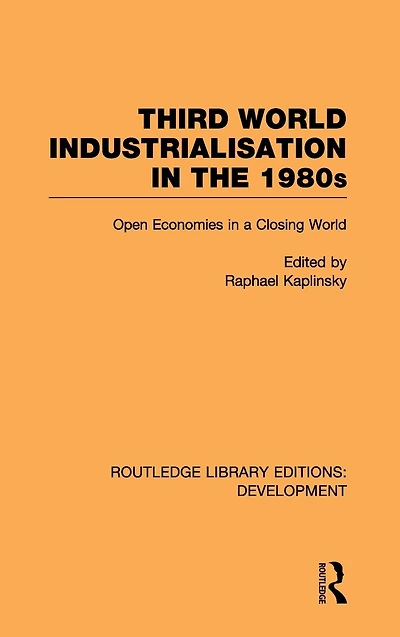 Third World Industrialization the 1980s: Open Economies a Closing