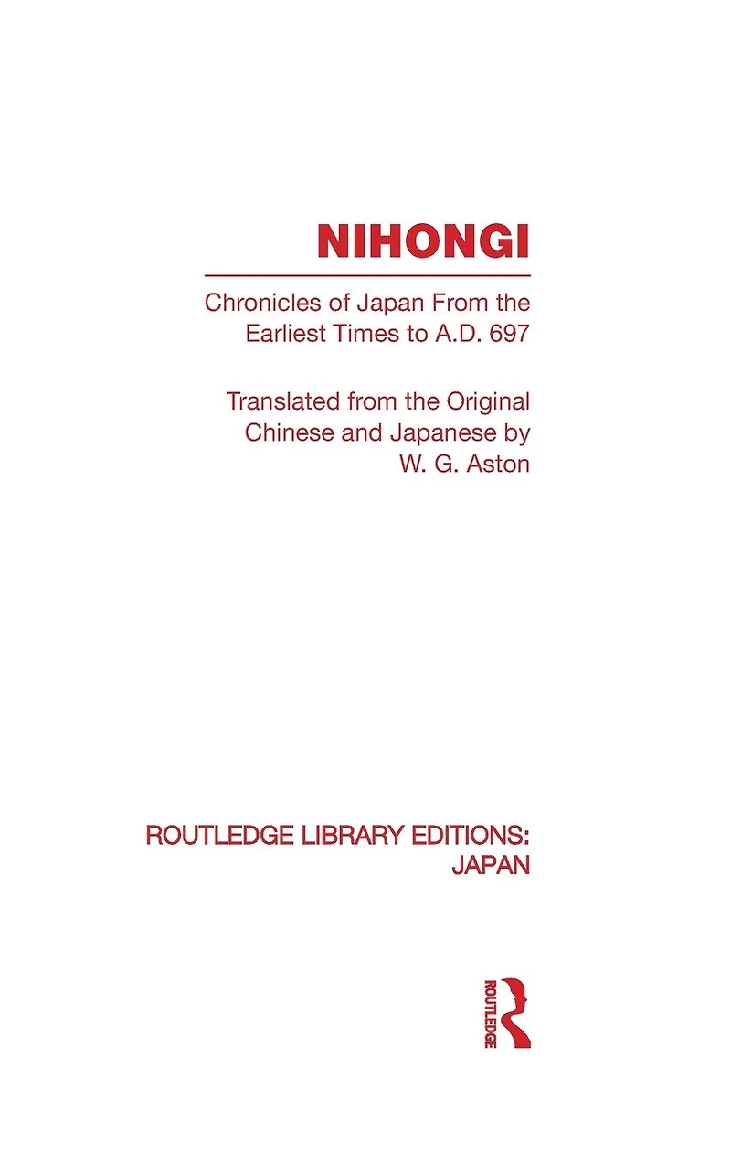 Nihongi: Chronicles of Japan From the Earliest Times to A D 697