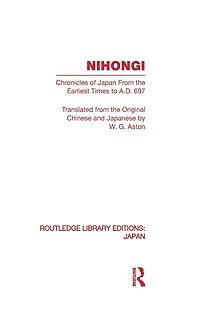 Nihongi: Chronicles of Japan From the Earliest Times to A D 697