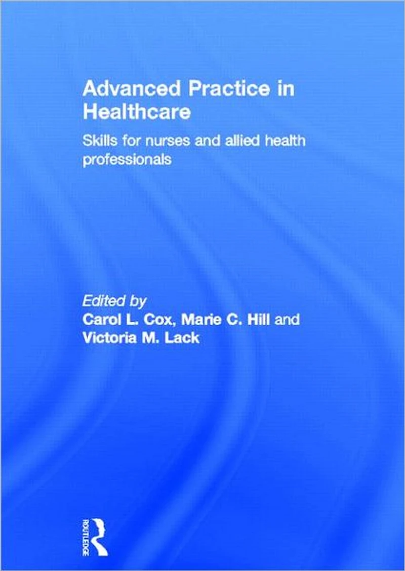 Advanced Practice Healthcare: Skills for Nurses and Allied Health Professionals