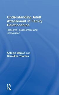 Understanding Adult Attachment Family Relationships: Research, Assessment and Intervention