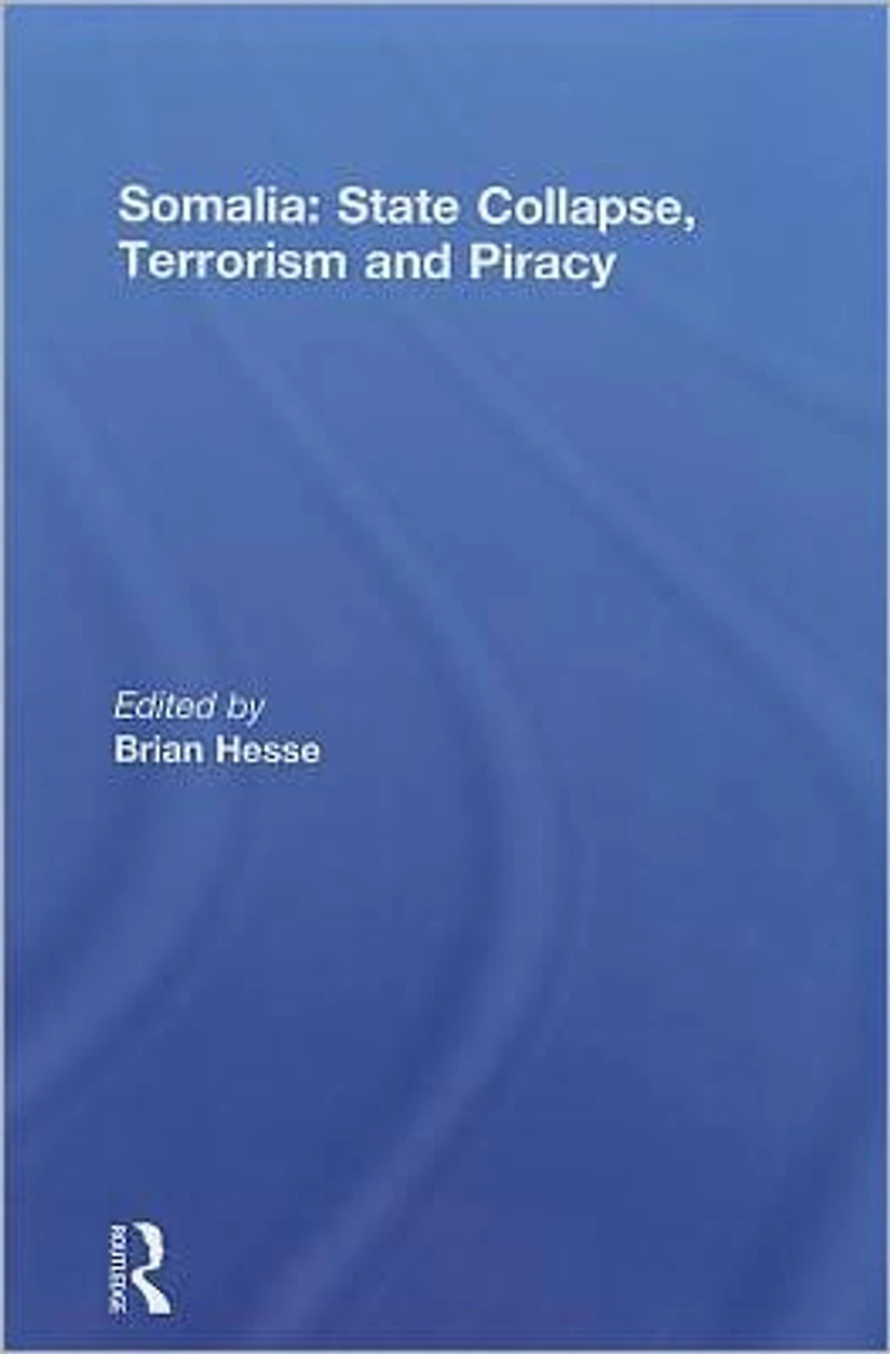 Somalia: State Collapse, Terrorism and Piracy
